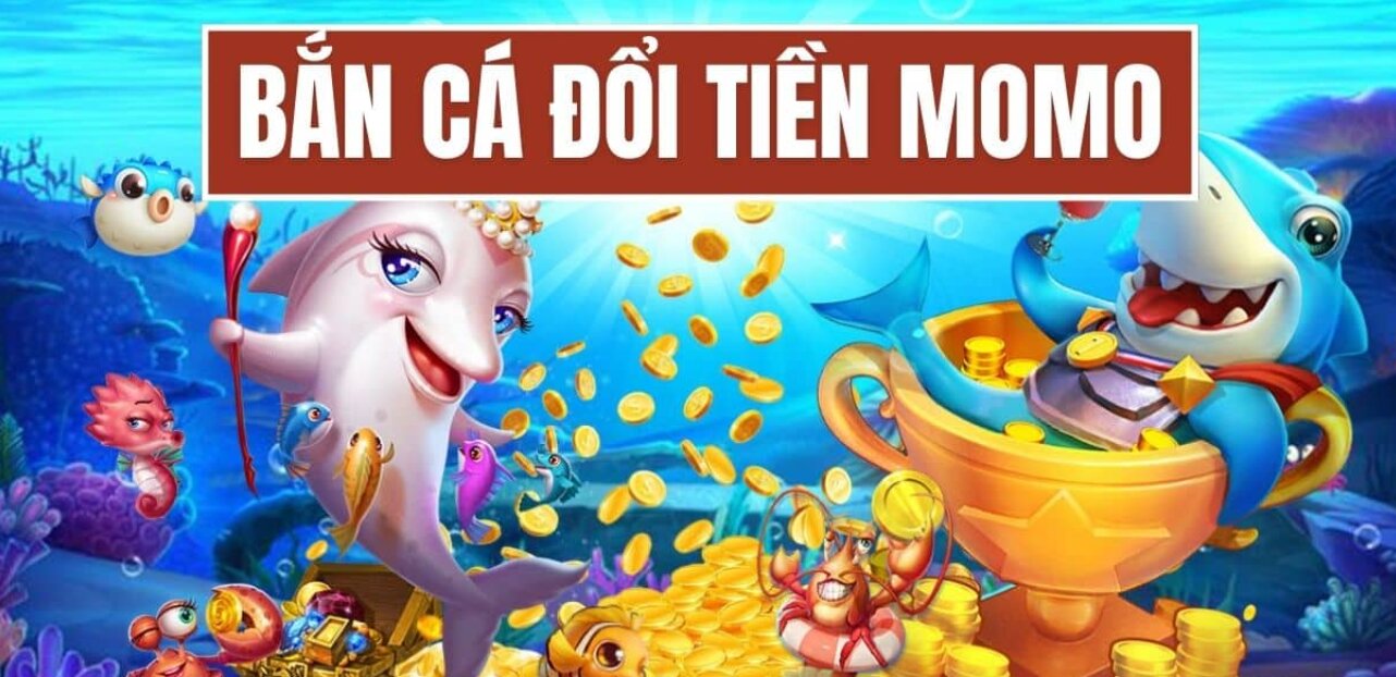 Bắn cá ăn tiền có thể đổi sang momo