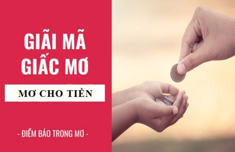 Sổ mơ về nằm mơ thấy người ta cho tiền đánh số gì?