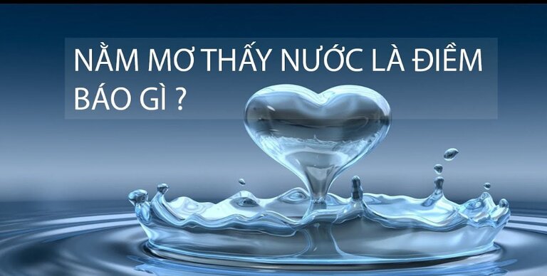 Nằm mơ thấy nước đánh số gì để phát tài tiền triệu?