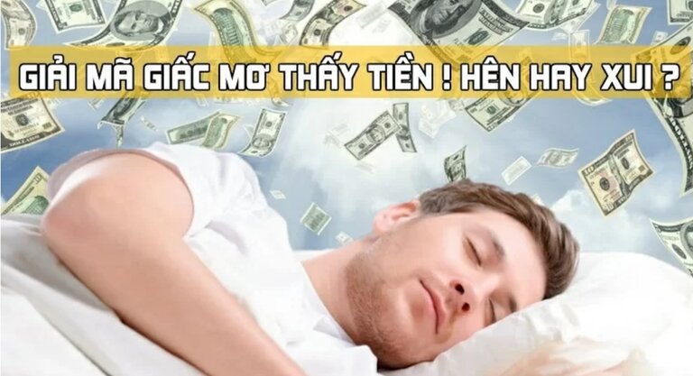 Phong thủy giải thích nằm mơ thấy tiền đánh số mấy như thế nào