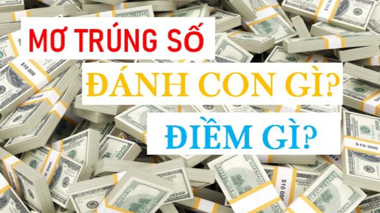 Nằm mơ thấy trúng số đánh con gì để trúng tiền triệu?