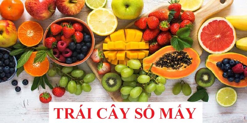 Mơ về trái cây nên đánh số nào?