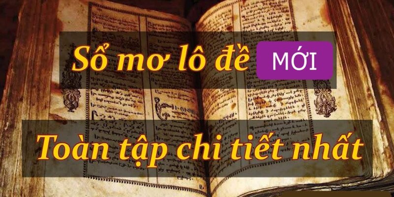 Sổ mơ toàn tập cập nhật chính xác mọi giấc mơ của bet thủ